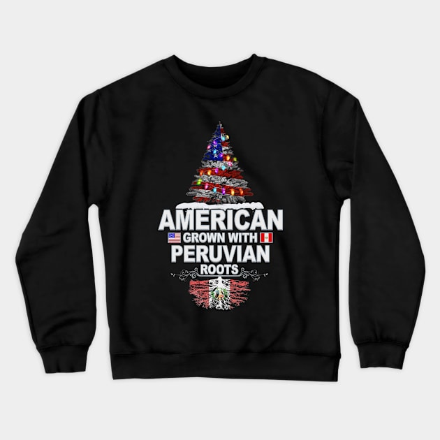 Christmas Tree  American Grown With Peruvian Roots - Gift for Peruvian From Peru Crewneck Sweatshirt by Country Flags